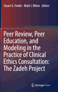 Peer Review, Peer Education, and Modeling in the Practice of Clinical Ethics Consultation: The Zadeh Project