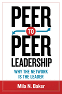 Peer-To-Peer Leadership: Why the Network Is the Leader