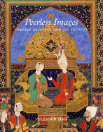 Peerless Images: Persian Painting and Its Sources
