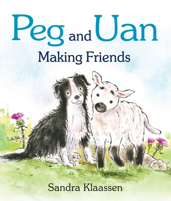 Peg and Uan: Making Friends - Klaassen, Sandra