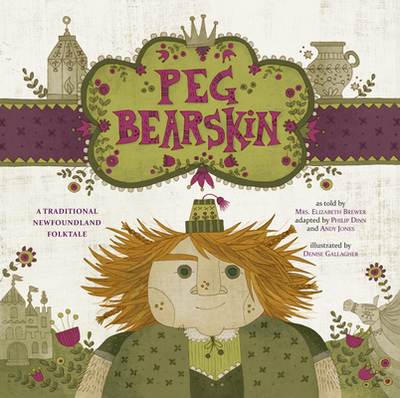 Peg Bearskin: A Traditional Newfoundland Tale - Dinn, Philip, and Jones, Andy