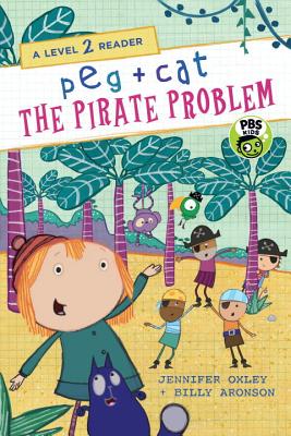 Peg + Cat: The Pirate Problem: A Level 2 Reader - Oxley, Jennifer, and Aronson, Billy