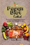 Pegan Diet Cookbook: The Perfect Combination Between Paleo and Vegan Diet in 50 Healthy and Delicious Recipes