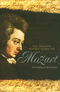 Pegasus Pocket Guide to Mozart - Kenyon, Nicholas