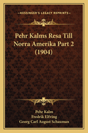 Pehr Kalms Resa Till Norra Amerika Part 2 (1904)