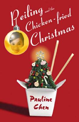 Peiling and the Chicken-Fried Christmas - Chen, Pauline