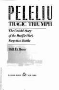Peleliu: Tragic Triumph - Ross, Bill D, and Loomis, Robert D (Editor)