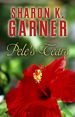 Pele's Tears - Garner, Sharon K