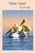 Pelican Sunset: My BP Book
