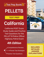 PELLETB Test Prep California: California POST Exam Study Guide and Practice Test Questions for the PELLET B Police Officer Highway Patrol Exam [4th Edition]