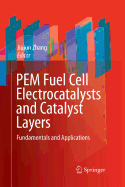 PEM Fuel Cell Electrocatalysts and Catalyst Layers: Fundamentals and Applications