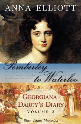 Pemberley to Waterloo: Georgiana Darcy's Diary, Volume 2 - Elliott, Anna