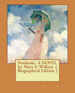 Pembroke. a Novel by: Mary E. Wilkins ( Biographical Edition )