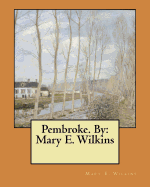 Pembroke. by: Mary E. Wilkins