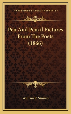 Pen and Pencil Pictures from the Poets (1866) - William P Nimmo