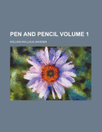 Pen And Pencil; Volume 1