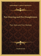 Pen Drawing and Pen Draughtsmen: Their Work and Their Methods