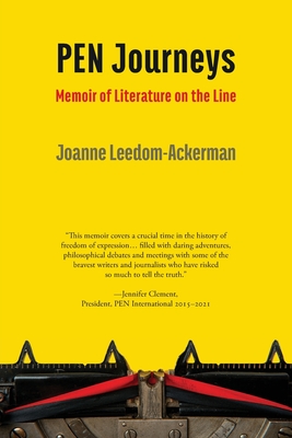 PEN Journeys: Memoir of Literature on the Line - Leedom-Ackerman, Joanne