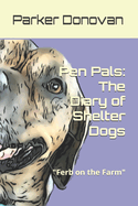 Pen Pals: The Diary of Shelter Dogs "Ferb on the Farm"