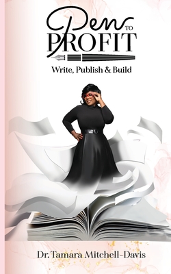 Pen to Profit: Write, Publish & Build - Mitchell-Davis, Tamara