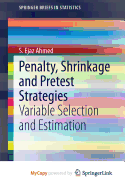 Penalty, Shrinkage and Pretest Strategies: Variable Selection and Estimation