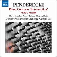 Penderecki: Piano Concerto 'Resurrection'; Flute Concerto - Barry Douglas (piano); Lukasz Dlugosz (flute); Warsaw Philharmonic Orchestra; Antoni Wit (conductor)