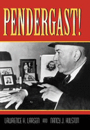 Pendergast!: Volume 1 - Larsen, Lawrence H, Professor, and Hulston, Nancy J