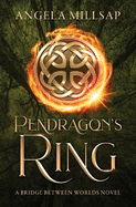 Pendragon's Ring: A Young Adult Arthurian Time Travel Fantasy