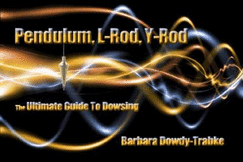 Pendulum, L-Rod, Y-Rod: The Ultimate Guide to Dowsing