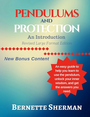 Pendulums and Protection: An Introduction: Revised Large Format Edition - Sherman, Bernette