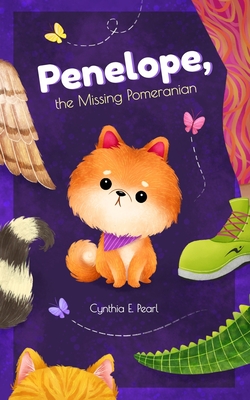 Penelope, the Missing Pomeranian - Pearl, Cynthia E
