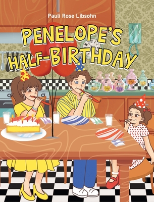 Penelope's Half-Birthday - Libsohn, Pauli Rose