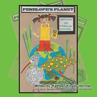 Penelope's Planet: Sketching the Everglade Kingdom - Herrman, Kathleen Kinsley