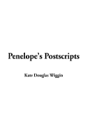 Penelope's Postscripts - Wiggin, Kate Douglas