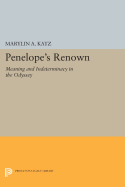 Penelope's Renown: Meaning and Indeterminacy in the Odyssey