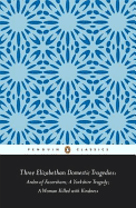 Penguin Classics Three Elizabethan Domestic Tragedies