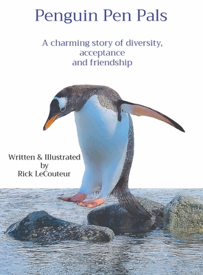 Penguin Pen Pals: A charming story of diversity, acceptance and friendship - Lecouteur, Rick