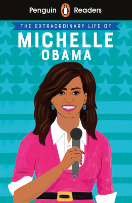 Penguin Reader Level 3: The Extraordinary Life of Michelle Obama (ELT Graded Reader): Level 3 - Penguin Uk