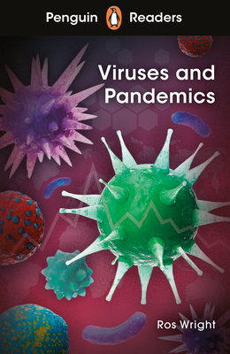 Penguin Readers Level 6: Viruses and Pandemics (ELT Graded Reader): Abridged Edition - Wright, Ros