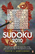 Penguin Sudoku 2010: A Whole Year's Supply of Sudoku Plus Some Fiendish New Japanese Puzzles