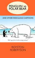 Penguin Vs Polar Bear and Other Ridiculous Cartoons - Robertson, Royston