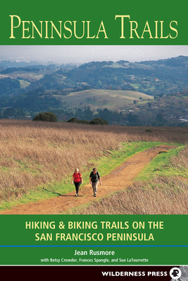 Peninsula Trails: Hiking and Biking Trails on the San Francisco Peninsula - Rusmore, Jean, and Crowder, Betsy, and Spangle, Frances