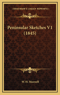 Peninsular Sketches V1 (1845)