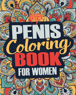 Penis Coloring Book: A Snarky, Irreverent, Clean(ish), Penis Coloring Book Perfect for a Naughty Bachelorette Party Games