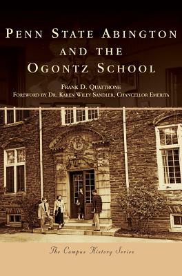 Penn State Abington and the Ogontz School - Quattrone, Frank D, and Sandler, Dr. (Foreword by)