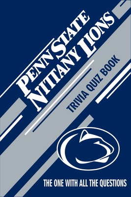 Penn State Nittany Lions Trivia Quiz Book: The One With All The Questions - Anderson, Christopher