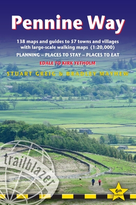 Pennine Way - guide and maps to 57 towns and villages with large-scale walking maps (1:20 000): Edale to Kirk Yetholm - Planning, places to stay and places to eat - Greig, Stuart, and Mayhew, Bradley