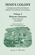 Penn's Colony, Genealogical and Historical Materials Relating to the Settlement of Pennsylvania, Volume 2: Welcome Claimants-Proved, Disproved, and Doubtful, with an Account of Some of Their Descendants