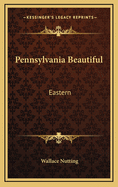 Pennsylvania Beautiful: Eastern