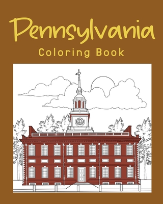 Pennsylvania Coloring Book: Adults Coloring Books Featuring Pennsylvania City & Landmark Patterns Designs - Paperland